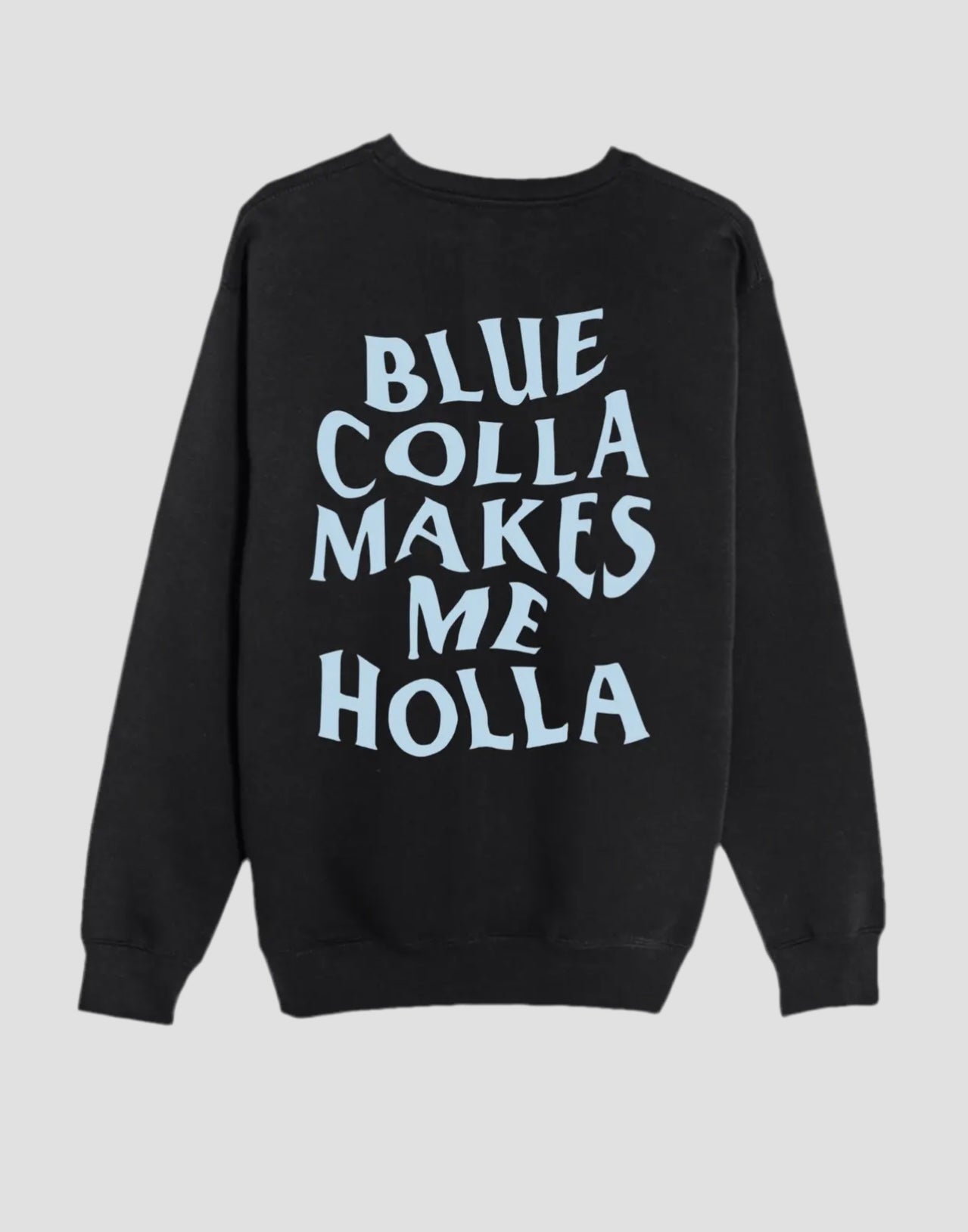 Blue Colla Makes Me Holla