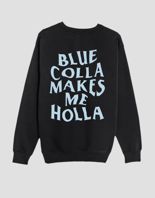 Blue Colla Makes Me Holla